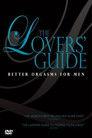 The Lovers' Guide: Better Orgasms for Men