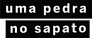 Uma Pedra no Sapato