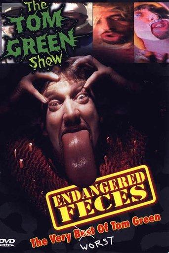 Endangered Feces - The Very Worst of The Tom Green Show film afişi
