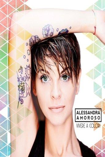Alessandra Amoroso: Vivere a colori Tour Forum di Assago a Milano film afişi