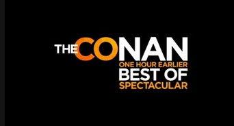 The Conan One Hour Earlier Best of Spectacular