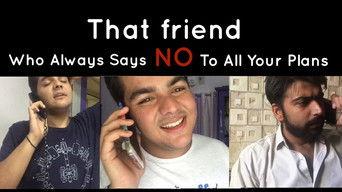 That friend Who always says NO to all our plans