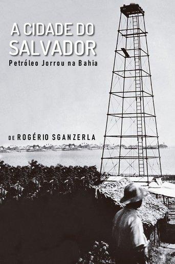 A Cidade do Salvador (Petróleo Jorrou na Bahia) film afişi