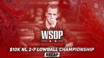 Event #49 $10K No-Limit 2-7 Lowball Championship Recap