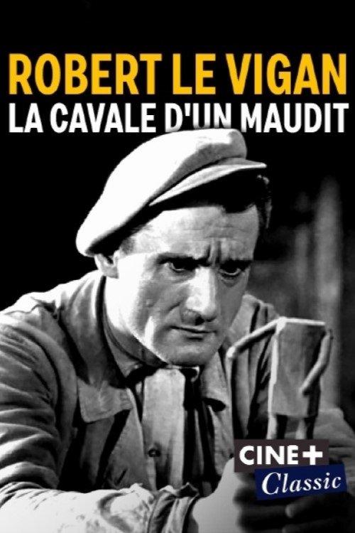 Robert Le Vigan, la cavale d'un maudit film afişi