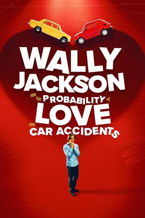 Wally Jackson and the Probability of Love and Car Accidents film afişi