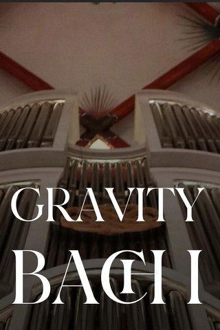 Gravity Bach Complete performance of works for organ - Vol. 1 film afişi