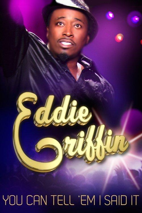 Eddie Griffin: You Can Tell 'Em I Said It film afişi