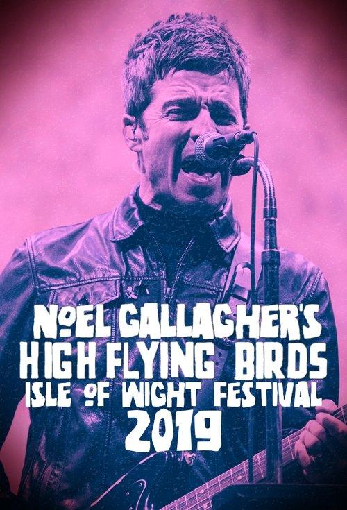 Noel Gallagher's High Flying Birds - Isle of Wight Festival 2019 film afişi