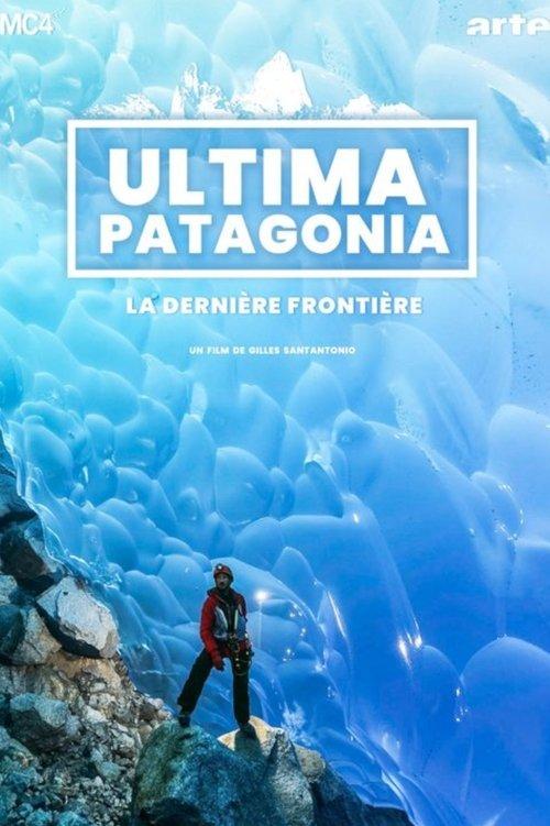Ultima Patagonia : la dernière frontière film afişi
