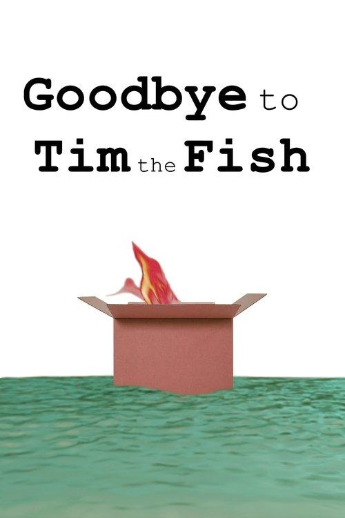 Goodbye to Tim the Fish - Almost a Movie film afişi