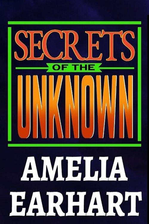 Secrets of the Unknown: Amelia Earhart film afişi
