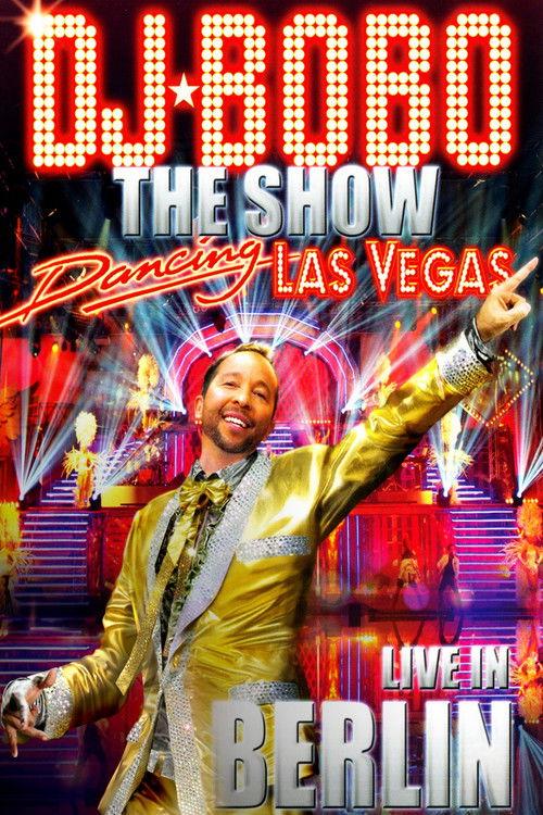 DJ BoBo – Dancing Las Vegas - The Show - Live In Berlin film afişi