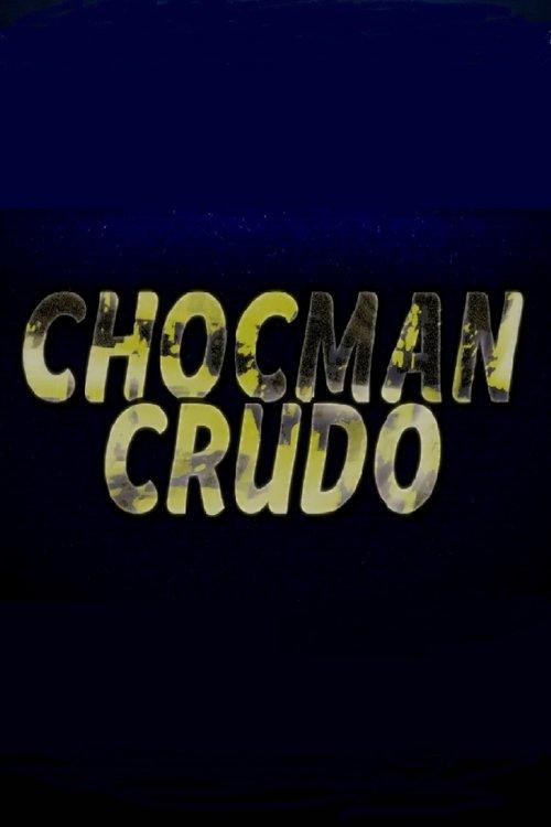 Chocman Crudo film afişi