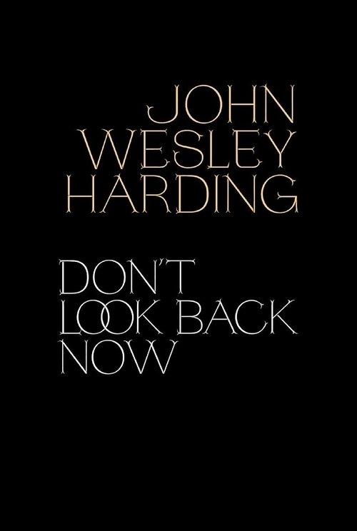 John Wesley Harding: Don't Look Back Now - The Film film afişi