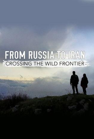 From Russia to Iran: Crossing Wild Frontier Sezon 1