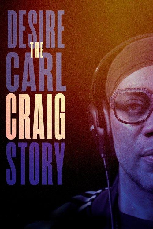 Desire: The Carl Craig Story film afişi