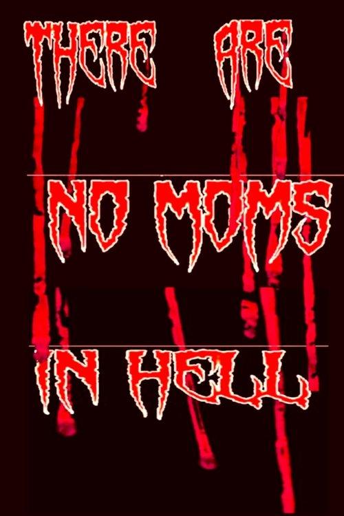There Are No Moms in Hell film afişi