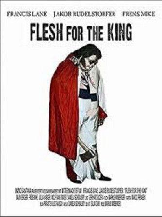 Flesh for the king film afişi