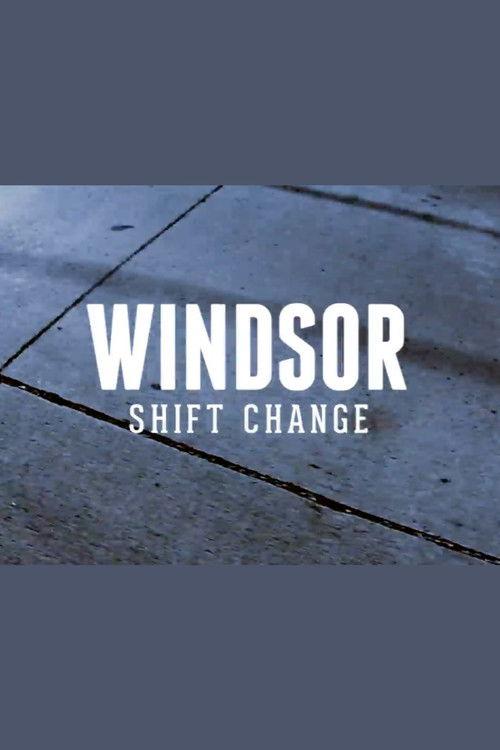 Windsor: Shift Change film afişi