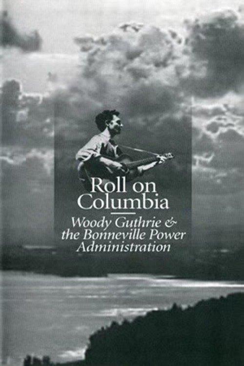 Roll on Columbia: Woody Guthrie & the Bonneville Power Administration film afişi