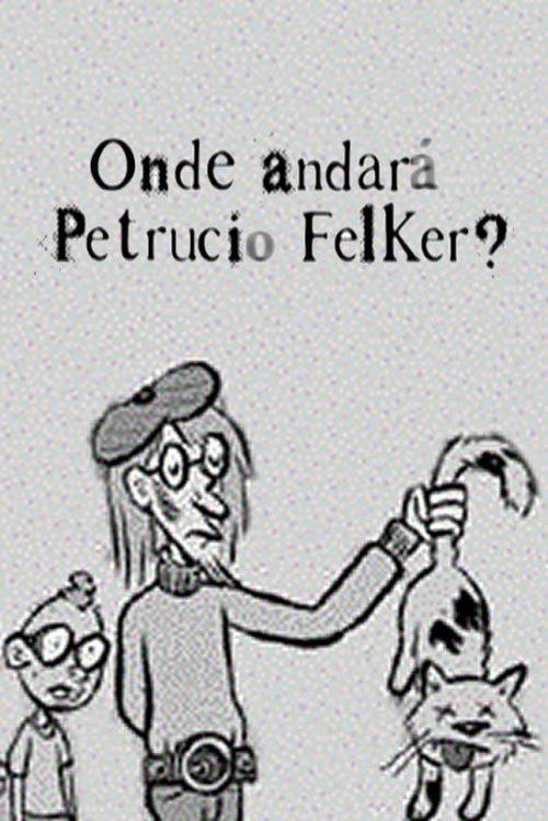 Onde Andará Petrucio Felker? film afişi