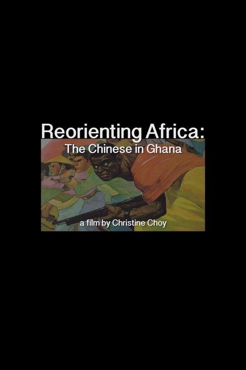 ReOrienting Africa: The Chinese in Ghana film afişi