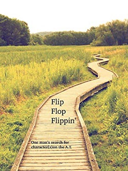 Flip Flop Flippin': One man's search for character(s) on the A.T. film afişi