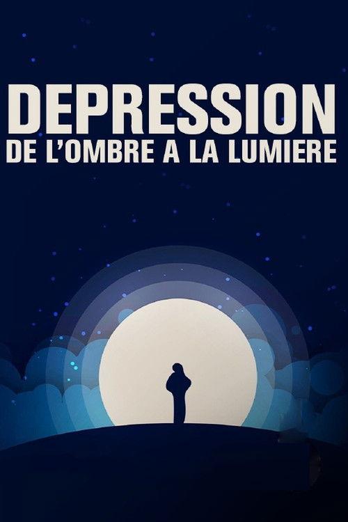 Dépression, de l'ombre à la lumière film afişi