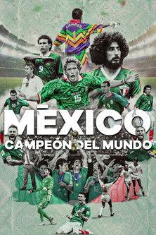 México ¿Campeón Del Mundo? film afişi