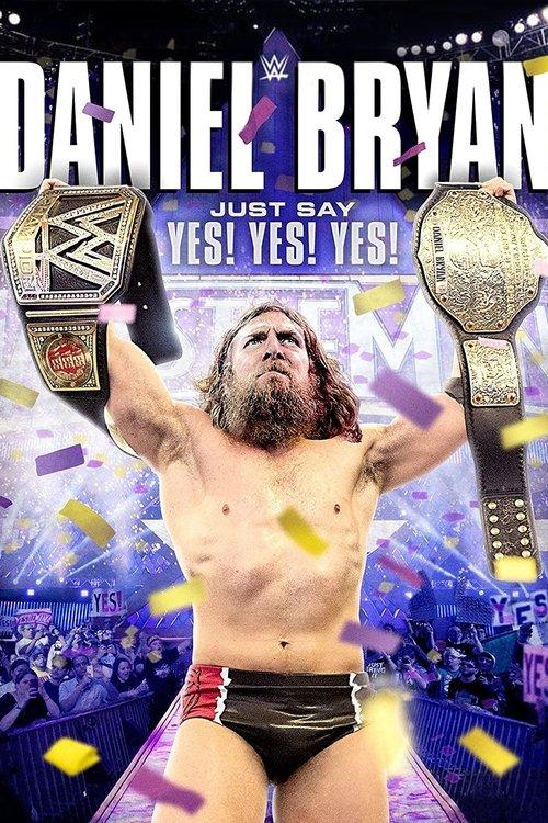 Daniel Bryan: Just Say Yes! Yes! Yes! film afişi