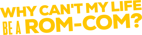 Why Can't My Life Be a Rom-Com? logo