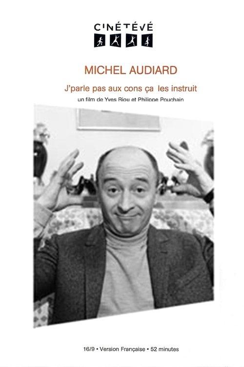 Michel Audiard : J'parle pas aux cons, ça les instruit film afişi