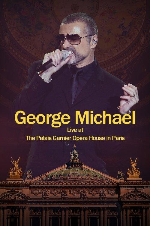 George Michael: Live at The Palais Garnier Opera House in Paris film afişi