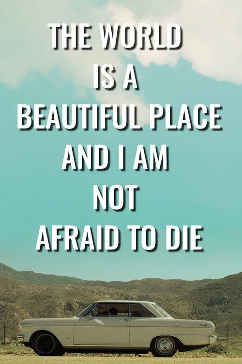 The World is a Beautiful Place and I Am Not Afraid to Die film afişi