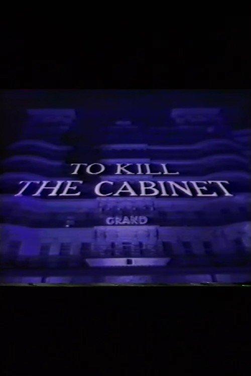 To Kill the Cabinet film afişi