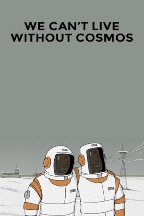 We Can't Live Without Cosmos film afişi