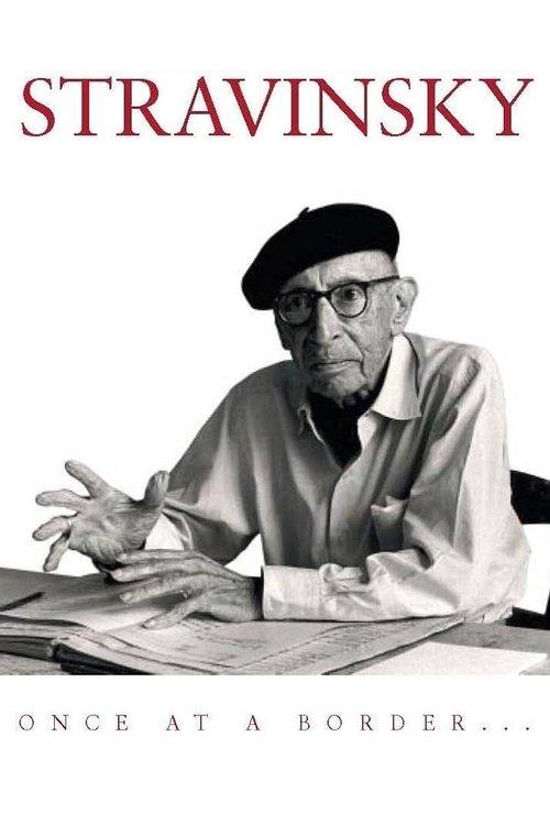 Stravinsky: Once at a Border... film afişi