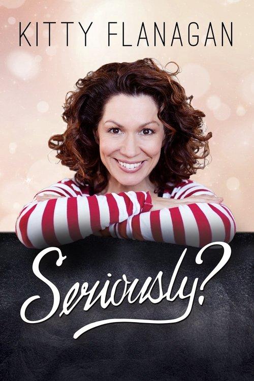 Kitty Flanagan: Seriously? film afişi