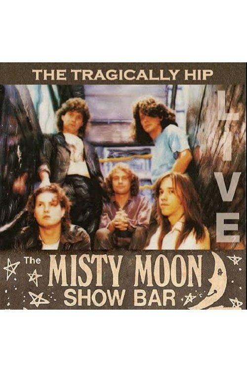The Tragically Hip - Live at the Misty Moon film afişi