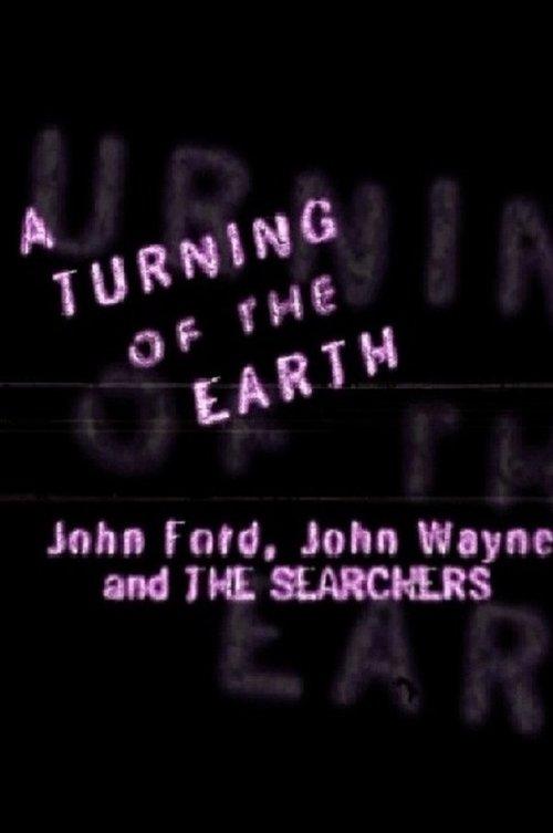 A Turning of the Earth: John Ford, John Wayne and 'The Searchers' film afişi