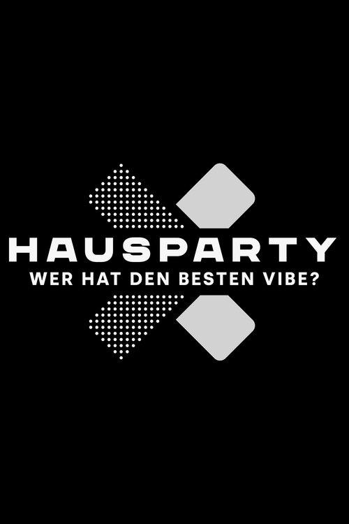 Hausparty X – Wer hat den besten Vibe? dizi afişi