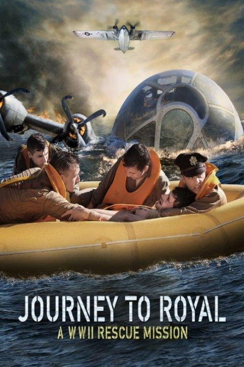 Journey to Royal: A WWII Rescue Mission film afişi
