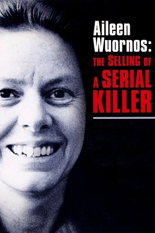 Aileen Wuornos: The Selling of a Serial Killer film afişi