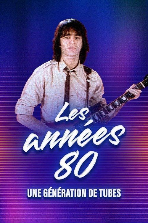 Les années 80, une génération de tubes film afişi