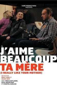 J'aime beaucoup ta mère film afişi