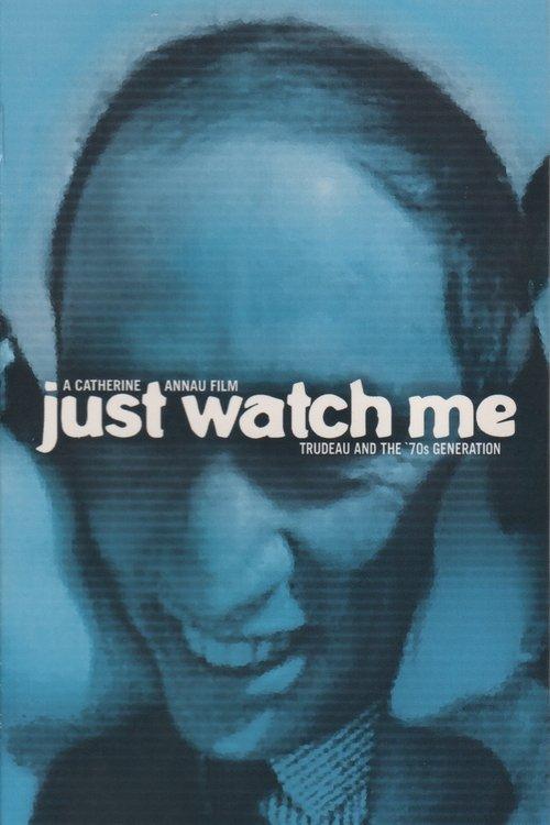 Just Watch Me: Trudeau and the 70's Generation film afişi