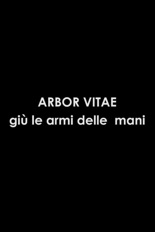 Arbor Vitae: Giù Le Armi Dalle Mani film afişi