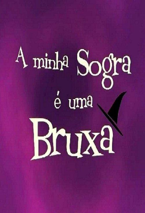 A Minha Sogra é Uma Bruxa dizi afişi