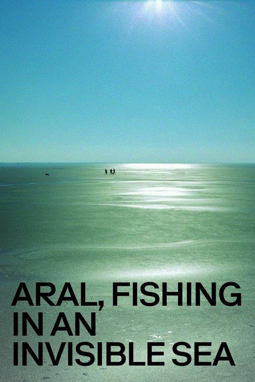 Aral, Fishing in an Invisible Sea film afişi